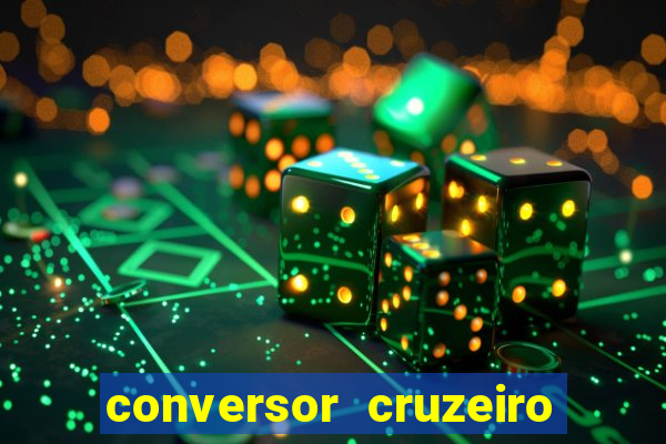 conversor cruzeiro para real